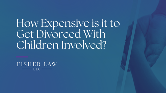 How Expensive is it to Get Divorced With Children Involved?